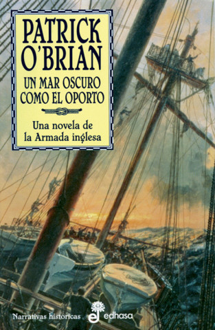 Un mar oscuro como el oporto : la XVI novela de Aubrey de Maturin