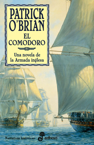 El comodoro : una novela de la Armada inglesa. La XVII novela de Aubrey y Maturin