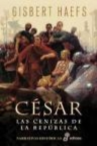 César. Las cenizas de la República