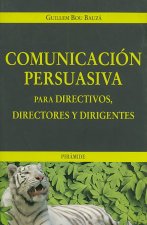 Comunicación persuasiva para directivos, directores y dirigentes