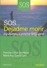 SOS-- dejadme morir : ayudando a aceptar la muerte