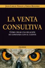La venta consultiva : cómo crear una relación de confianza con el cliente