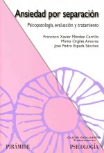 Ansiedad por separación : psicopatología, evaluación y tratamiento