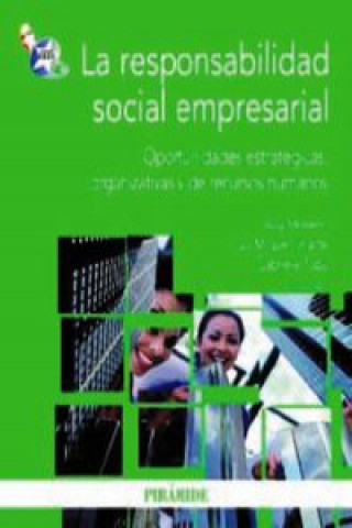 La responsabilidad social empresarial : oportunidades estratégicas, organizativas y de recursos humanos