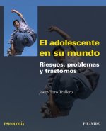 El adolescente en su mundo : riesgos, problemas y trastornos