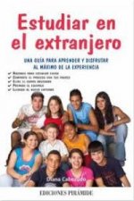 Estudiar en el extranjero : una guía para aprender y disfrutar al máximo de la experiencia