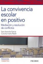 La convivencia escolar en positivo : mediación y resolución de conflictos