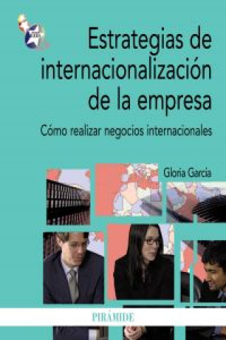 Estrategias de internacionalización de la empresa : cómo realizar negocios internacionales