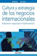 Cultura y estrategia de los negocios internacionales : elaboración, negociación e implementación