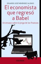 El economista que regresó a Babel : un ensayo sobre la jerga de las finanzas