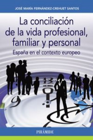 La conciliación de la vida profesional, familiar y personal : Espa?a en el contexto europeo