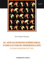 El asociacionismo empresarial como factor de modernización : el caso valenciano (1977-1997)
