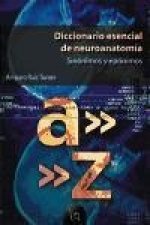 Diccionario esencial de neuroanatomía : sinónimos y epónimos