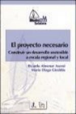 El proyecto necesario : construir un desarrollo sostenible a escala regional y local