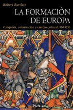 La formación de Europa : conquista, colonización y cambio cultural, 950-1350