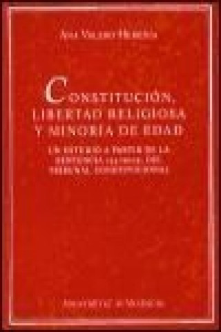 Constitución, libertad religiosa y minoría de edad : un esutdio a partir de la sentencia 154/2002, del Tribunal Constitucional
