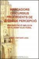 Marcadors discursius procedents dels verbs de percepció : argumentació implícita en el debat electoral