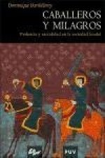 Caballeros y milagros : violencia y sacralizad en la sociedad feudal