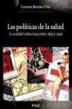 Las políticas de la salud : la sanidad valenciana entre 1855 y 1936