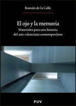 El ojo y la memoria : materiales para una historia del arte valenciano contemporáneo