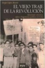 El viejo traje de la revolución : identidad colectiva, mito y hegemonía política en Cuba