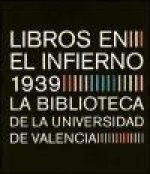 Libros en el infierno : la Biblioteca de la Universidad de Valencia, 1939
