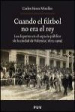 Cuando el fútbol no era el rey : los deportes en el espacio público en la ciudad de Valencia (1875-1909)