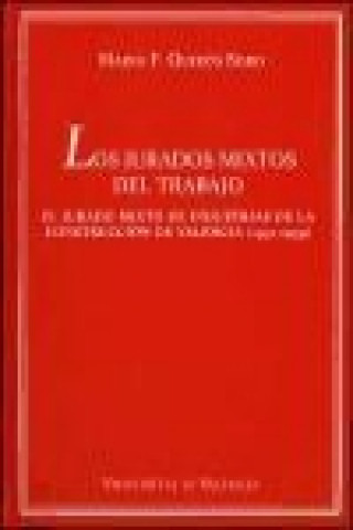 Los jurados mixtos del trabajo : el jurado mixto de industrias de la construcción de Valencia (1931-1939)