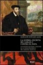 La guerra secreta de Carlos V contra el Papa : la cuestión de Parma y Piacenza en la correspondencia del Cardenal Granvela