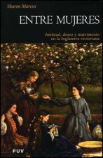 Entre mujeres : amistad, deseo y matrimonio en la Inglaterra victoriana