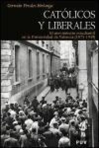 Católicos y liberales : el movimiento estudiantil en la Universidad de Valencia (1875-1939)