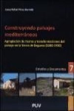Construyendo paisajes mediterráneos : apropiación de tierras y transformaciones del paisaje en la sierra de Enguera (1580-1930)