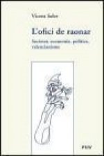 L'ofici de raonar : societat, economia, politica, valencianisme
