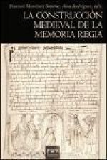 La construcción medieval de la memoria regia