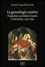 La genealogía cautiva : propiedad, movilidad y familia en Barcelona, 1500-1650