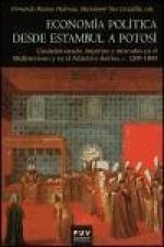 Économía política desde Estambul a Potosí, c. 1200-1800 : ciudades estado, imperios y mercados en el Mediterráneo y en el Atlántico ibérico