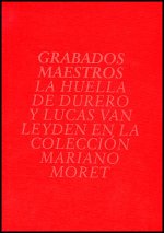 Grabados maestros, La huella de Durero y Lucas Van Leyden en la colección Mariano Moret