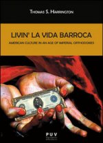 Livin'la vida barroca : American culture in an age of imperial orthodoxies