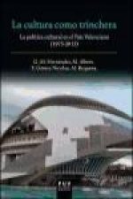 La cultura como trinchera : la política cultural en el País Valenciano, 1975-2013