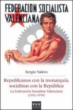 Republicanos con la monarquía, socialistas con la República : la Federación Socialista Valenciana, 1931-1939