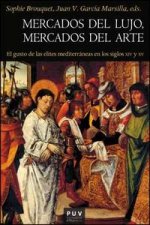Mercados del lujo, mercados del arte: El gusto de las elites mediterráneas en los siglos XIV y XV