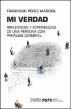 Mi verdad : reflexiones y experiencias de una persona con parálisis cerebral