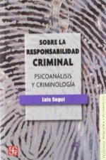 Sobre la responsabilidad criminal : psicoanálisis y criminología