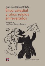 Ética celestial y otros relatos entreverados