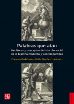 Palabras que atan: Metáforas y conceptos del vínculo social en la historia moderna y contemporánea