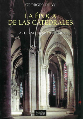 La época de las catedrales : arte y sociedad, 980-1420