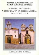 Pintura, escultura y fotografía en Iberoamérica, siglos XIX y XX
