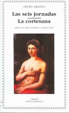Las seis jornadas ; La cortesana