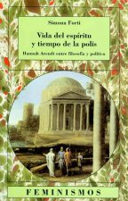 Vida del espíritu y tiempo de la polis : Hanna Arendt entre filosofía y política