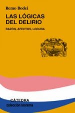 Las lógicas del delirio : razón, afectos, locura